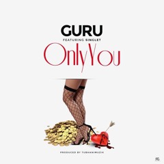 Only You (Feat Singlet) (Prod by Tubhani Muzik)