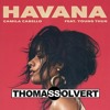 Camila Cabello Feat Young Thug - Havana Thomas Solvert Remix Camila Cabello Feat Young Thug - Havana Thomas Solvert Remix