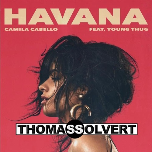 Download Lagu Camila Cabello Feat. Young Thug - Havana (Thomas Solvert Remix)