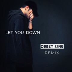 NF-Let You Down (Corey K!ng Remix)FREE DWNLD!