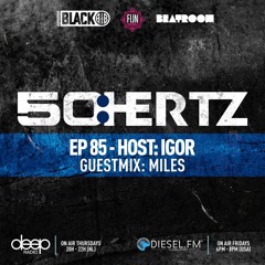 50:HERTZ #085 Host: IGOR (NL) / Guest: MILES (Diesel FM & Deep Radio)