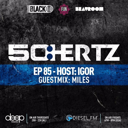 50:HERTZ #085 Host: IGOR (NL) / Guest: MILES (Diesel FM & Deep Radio)