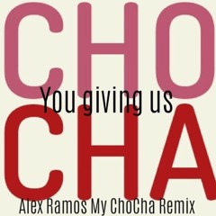 YOU GIVING US CHOCHA FEAT ALAN T - ALEX RAMOS MY CHOCHA REMIX SNIP(Revised)