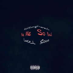 Be Me So Bad