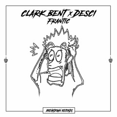Clark Bent & Desci - Frantic [Breakdown Records]
