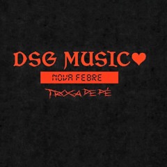 DSG Music - Troca De Pé