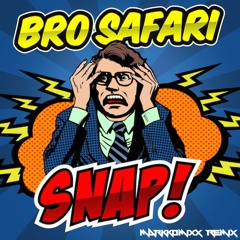 Bro Safari - Snap [mArKkOmIxX Remix]
