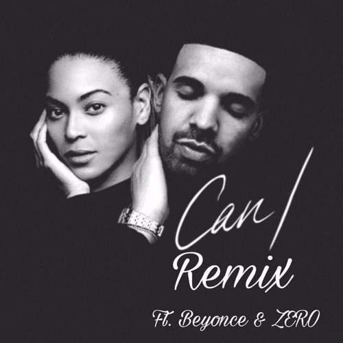 Can I Remix ft. Beyonce & ZERO