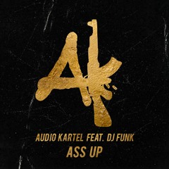 Audio Kartel - Ass Up (feat. DJ FUNK)