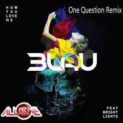 3LAU Feat. Bright Lights - How You Love Me - Alusive's One Question Remix