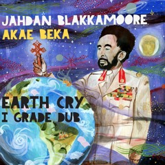 Earth Cry I Grade Dub - Jahdan Blakkamoore Feat. Akae Beka