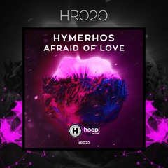 Hymerhos - Afraid Of Love 🔮