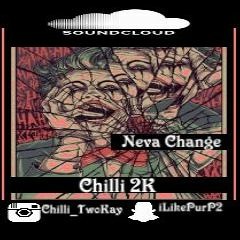 CHILLI 2K -NEVA CHANGE