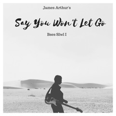 James Aruther - Say You Won't Let Go [ Bses Slwl I cover]