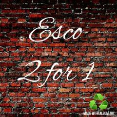 Esco - 2 for 1