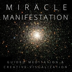 Miracle Manifestation Meditation