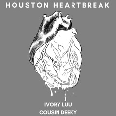 Houston Heartbreak (Feat.Cousin Deeky)