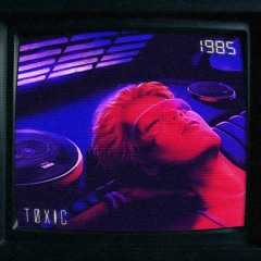 TØXIC - 1985