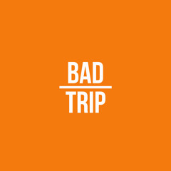 Bad Trip  Feat. bėkāh ray