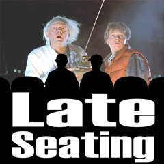 Late Seating 71: Back to the Future