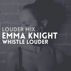 Louder Mix | Emma Knight