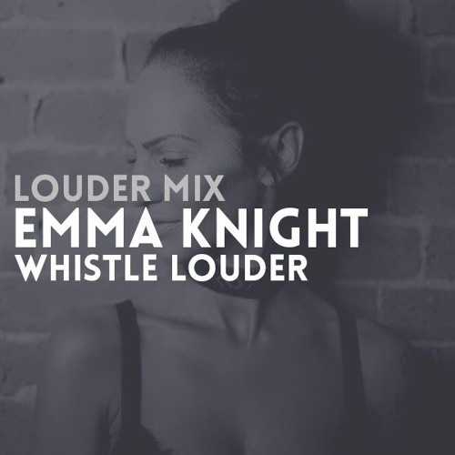 Louder Mix | Emma Knight