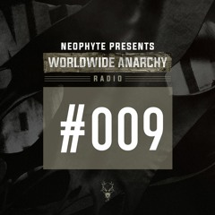 009 | Neophyte presents: Worldwide Anarchy Radio