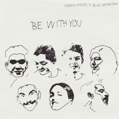 Andrew Applepie & Blue Wednesday - Be With You