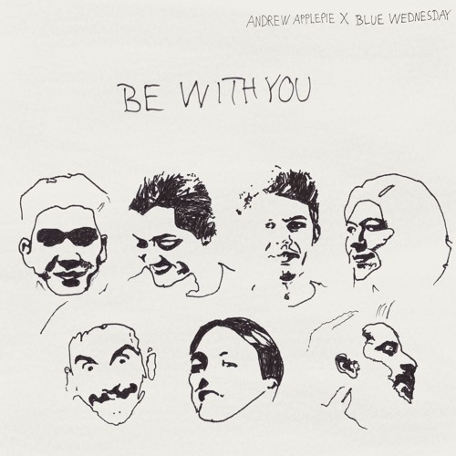 Andrew Applepie & Blue Wednesday - Be With You