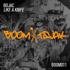 Bojac - Like A Knife [Boom Tsjak] FREE DOWNLOAD