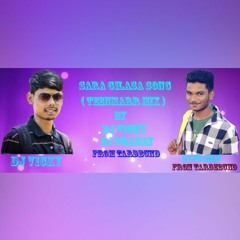 Sara Gilasa Song (Teenmarr Mix) By Dj Vicky 'N' Dj Pranay From Tardbund