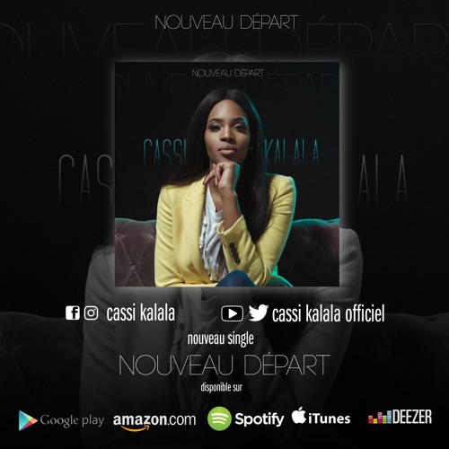 Stream Nouveau Départ - Cassi Kalala by Cassi Kalala Officiel | Listen  online for free on SoundCloud