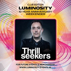 The Thrillseekers @ Luminosity 10 Year Anniversary Weekender