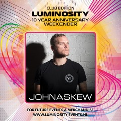 John Askew @ Luminosity 10 Year Anniversary Weekender