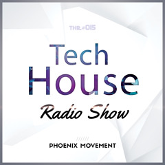 Tech House Radio Show #015 with Phoenix Movement