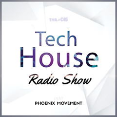 Tech House Radio Show #015 with Phoenix Movement
