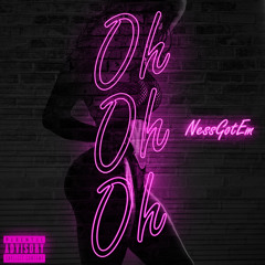 oh oh oh -nessgotem