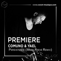 PREMIERE: Comuno & YAEL - Persistence (Mark Reeve Remix) [Terminal M]