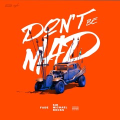 Don't Be Mad feat. Sir Michael Rocks