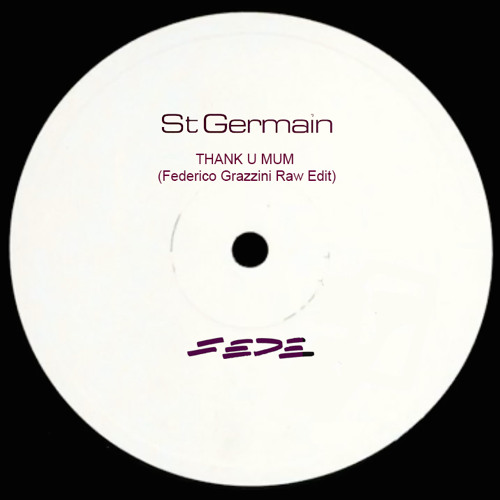 Thank U Mum (Federico Grazzini Raw Edit) St Germain