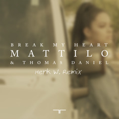 Mattilo & Thomas Daniel - Break My Heart (Henk W. Remix)