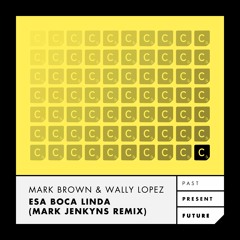 Mark Brown & Wally Lopez - Esa Boca Linda (Mark Jenkyns Remix)