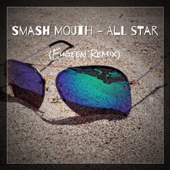 Smash Mouth - All Star(Eugeen Remix)