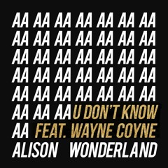 Alison Wonderland & Wayne Coyne - U Don't Know (Slushii Remix)
