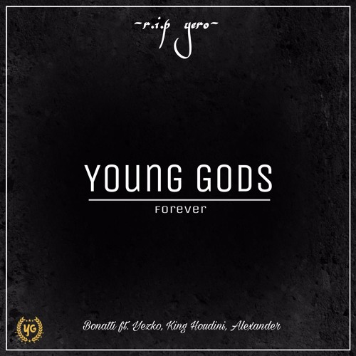 Young Gods Forever (R.I.P. Yero)- Bonatti ft. Yezko, King Houdini, Alexander