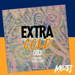 DJ Mozes - Extra Cold 003 w/ Slick Vick