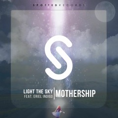 Light The Sky - Mothership (feat. Eriel Indigo)