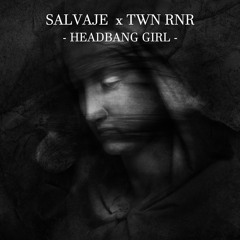 Salvaje X TWN RNR - Headbang Girl