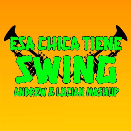 ESA CHICA TIENE SWING - Andrew & Lucian Mashup *Free Download*