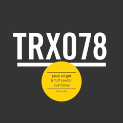 Mark Knight & Tuff London - Jus' Come - Out Now!